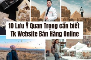 10 Lưu Ý Quan Trọng Khi Thiết Kế Website Bán Hàng Online bạn cần biết