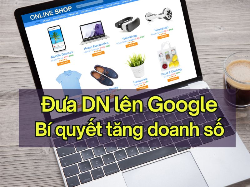 4 Cach dua doanh nghiep len Google Bi quyet tang doanh so dot pha