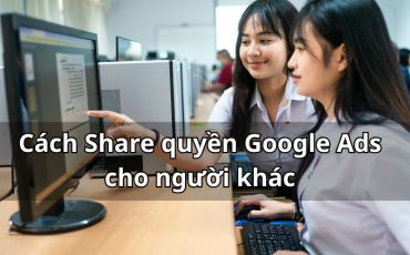 Cách Share quyền Google Ads cho người khác đơn giản