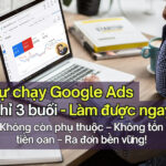 Học chạy Quảng Cáo Google Ads – Chỉ 3 buổi làm được ngay!