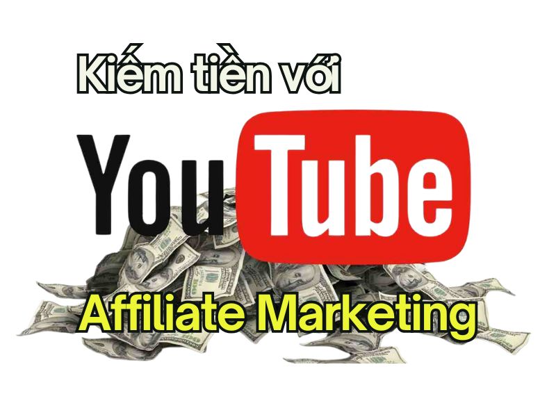 Học kiếm tiền từ YouTube  Affiliate Marketing